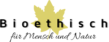 Bioethisch für Mensch und  Natur